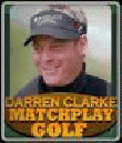 Darren Clarke Matchplay Golf