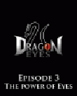 Dragon Eyes Episode 3