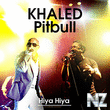 Cheb Khaled ft. Pitbull - Hiya Hiya.mp3