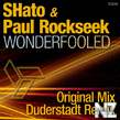 SHato & Paul Rockseek - Wonderfooled (Original Mix)