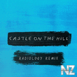 Ed Sheeran - Castle On The Hill (Radiology Remix)