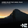 Ahmed Helmy feat. Angel Falls - No Words To Say (Extended Mix)