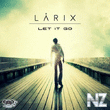 Larix - Let It Go (Original Mix)