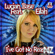 Lucian Base feat. Eilah-I've Got No Reason