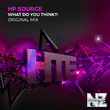 HP Source - What U Think! (Original Mix)