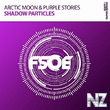 Arctic Moon & Purple Stories - Shadow Particles (Extended Mix)