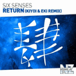 Six Senses - Return (Kiyoi & Eki Remix)