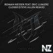 Roman Messer feat. Eric Lumiere - Closer (Steve Allen Remix)