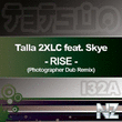 Talla 2XLC feat. Skye - Rise (Photographer Dub Remix)