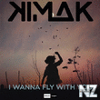 Kimak - I Wanna Fly with You (Original Mix)