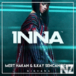 INNA - Nirvana (Mert Hakan & Ilkay Sencan Remix)