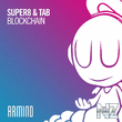 Super8 & Tab - Blockchain (Extended Mix)