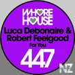 Robert Feelgood, Luca Debonaire - For You (Original Mix)