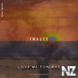 Imazee - Love me tonight (Original Mix)