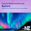 Ciree & Mohamed Ahmed - Aurora (Ciree's Intro Mix)